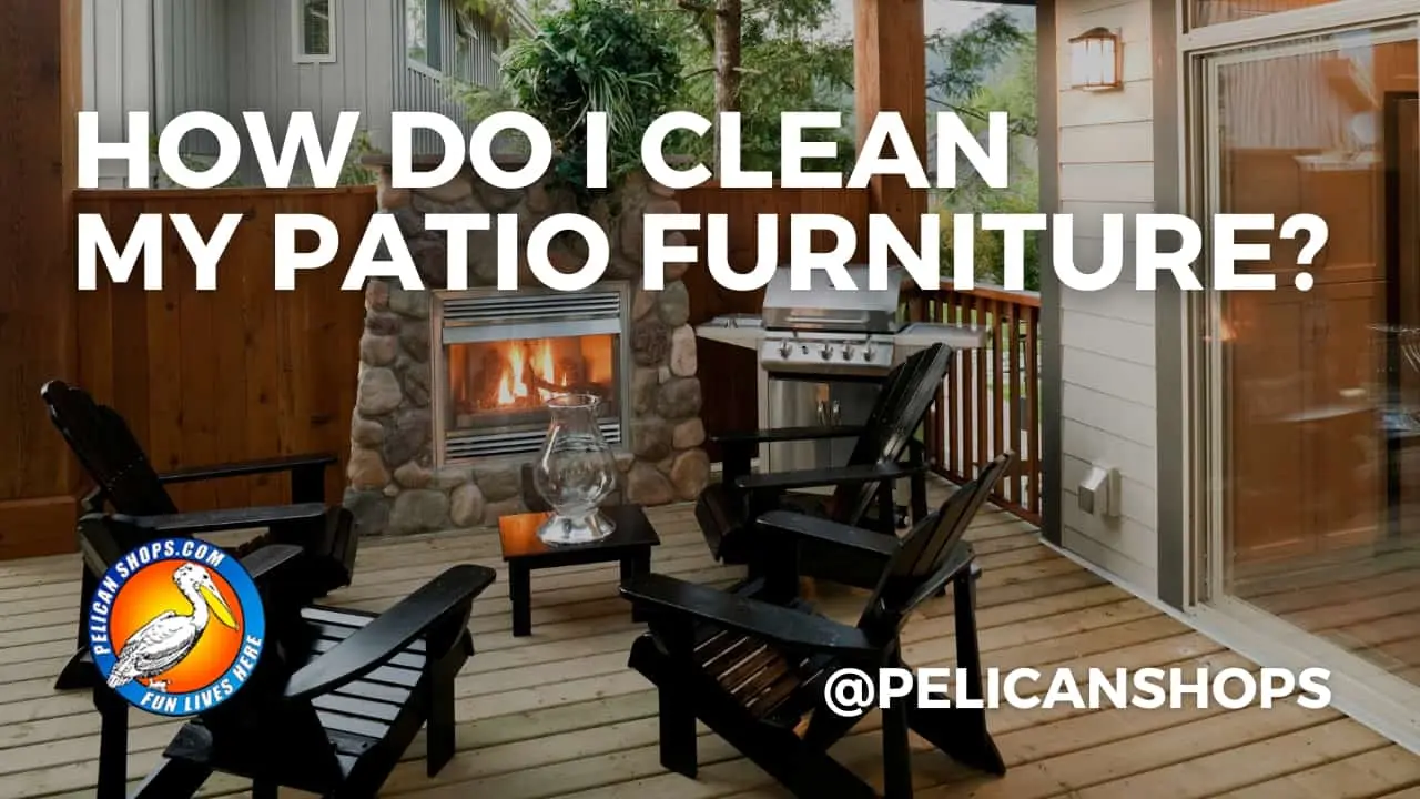 How do I clean my patio furniture?
